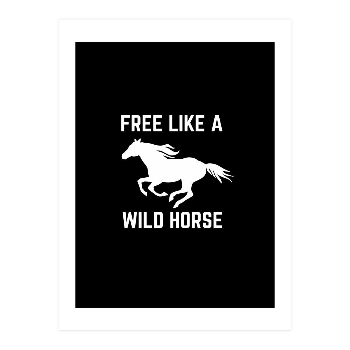 Free like a wild horse (Print Only)