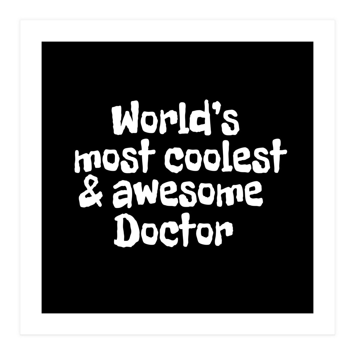 World's most coolest and awesome doctor (Print Only)