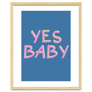 Yes Baby Text Art, Feminist, Feminism by neeteshdsgn