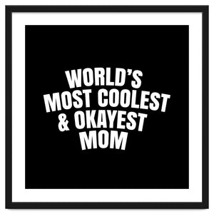 World's most coolest and okayest mom by Happieeagle