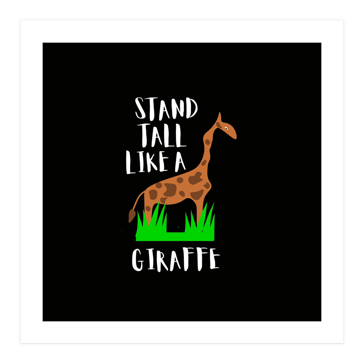 Stand tall like a giraffe (Print Only)