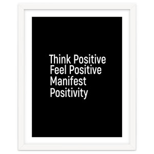Think Positive Feel Positive Manifest Positivity by positivepipo