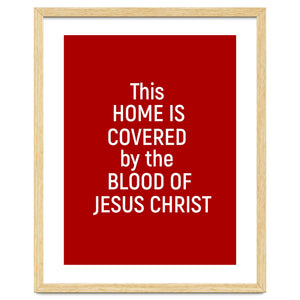 This Home is Covered By The Blood Of Jesus by springsdesignstore