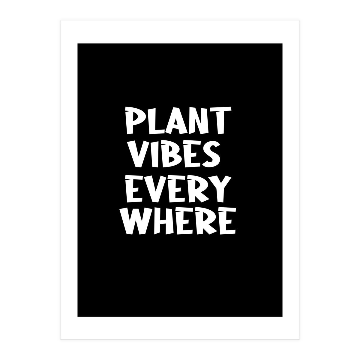 Plant vibes everywhere (Print Only)