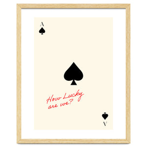 Ace of Spades Luck Quote Print, How Lucky Are We Motivational Wall Art by neeteshdsgn