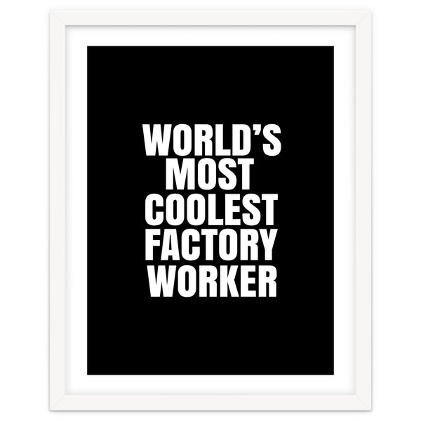 World's most coolest factory worker
