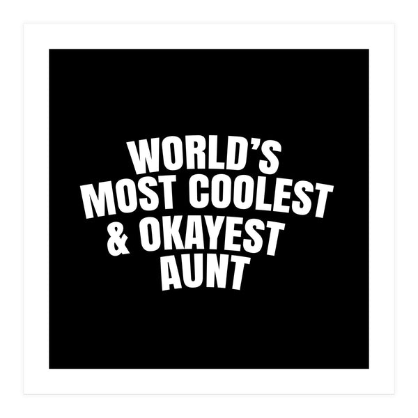 World's most coolest and okayest aunt (Print Only)