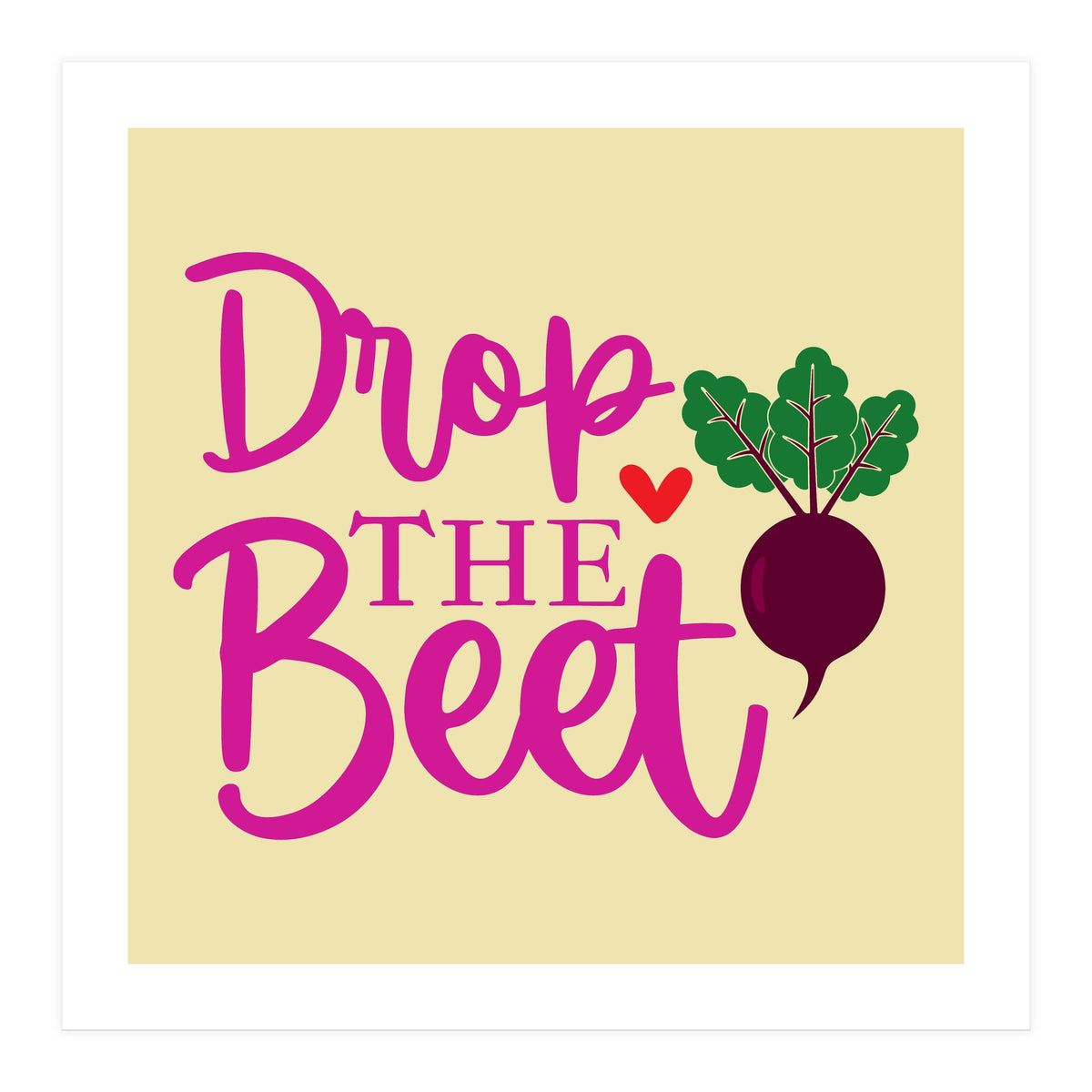 Drop The Beet (Print Only)