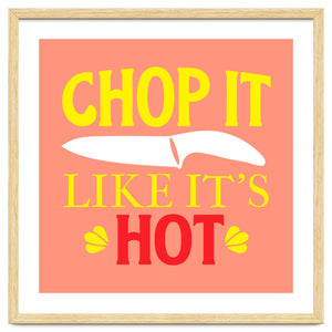Chop It Like Its Hot by ConteMonfrey