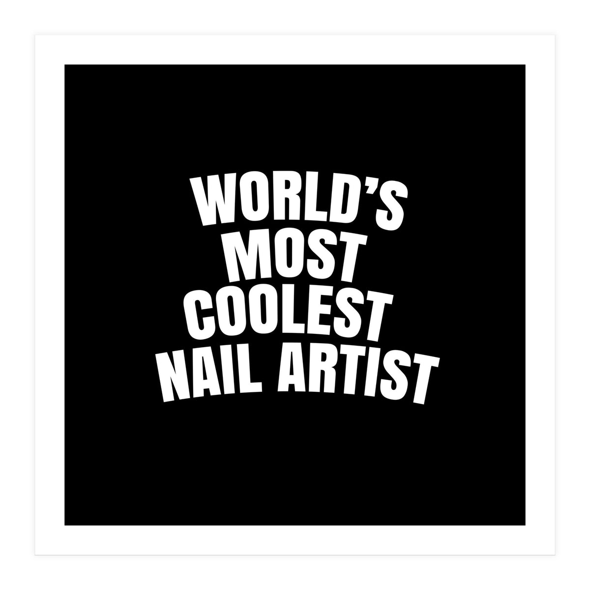 World's most coolest nail artist (Print Only)