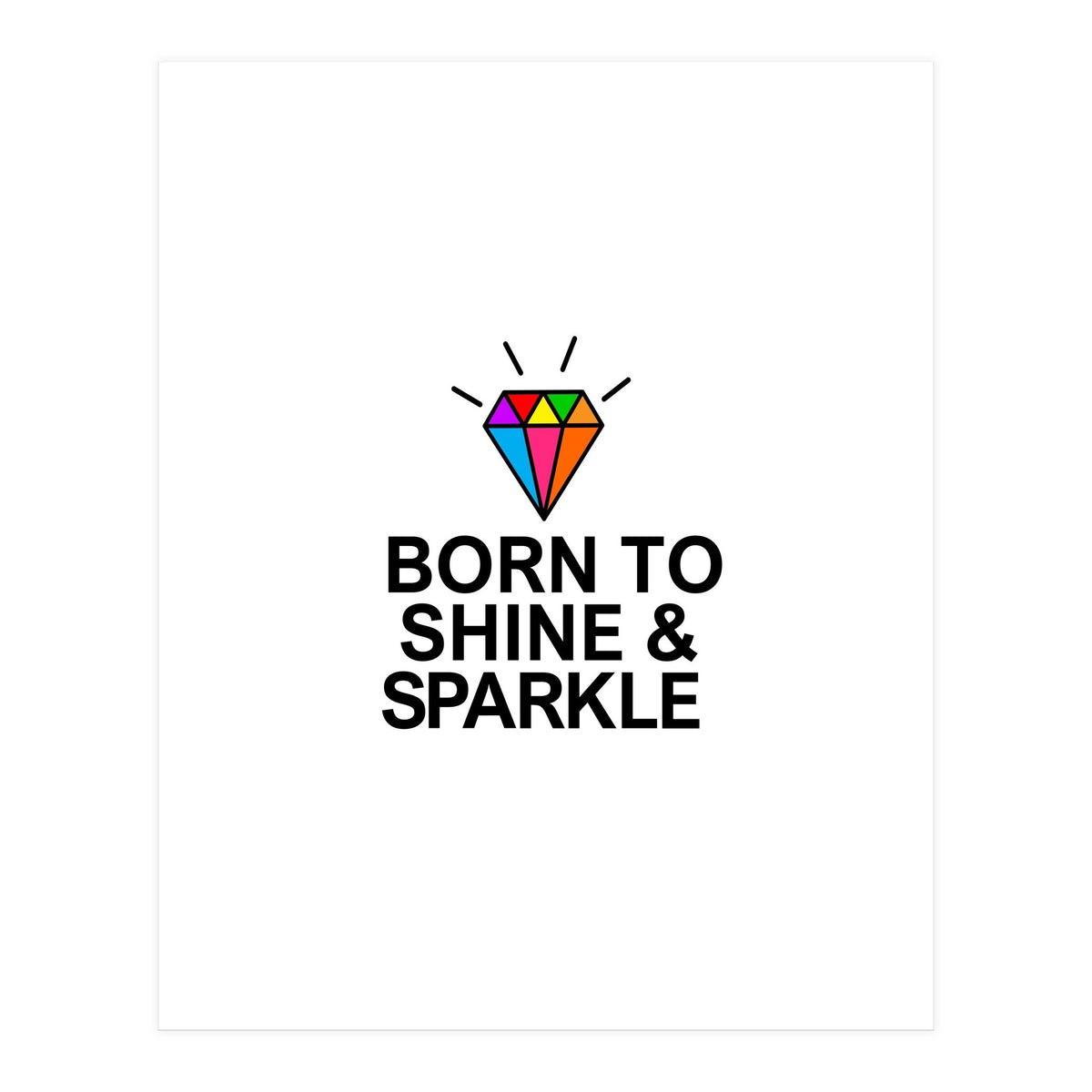 Born to shine and sparkle (Print Only)