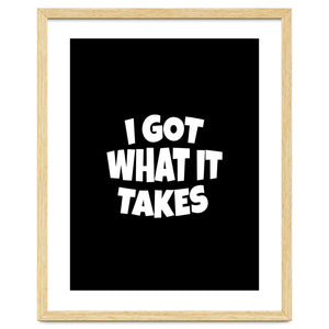 I Got What It Takes by positivepipo