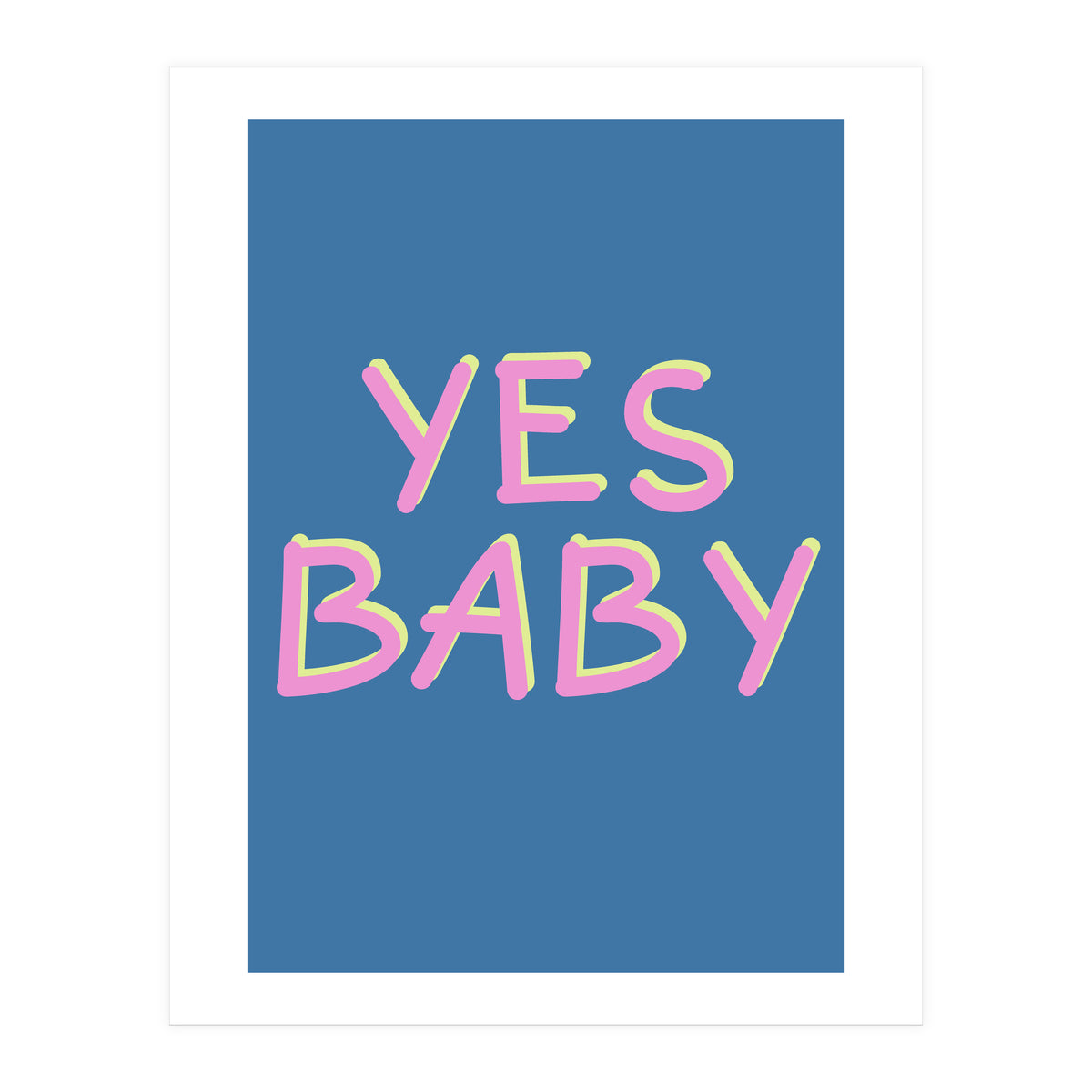 Yes Baby Text Art, Feminist, Feminism (Print Only)