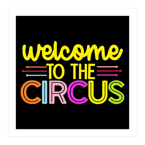 Welcome To The Circus (Print Only)