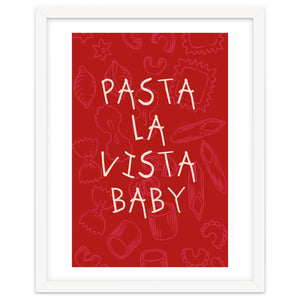 Pasta La Vista Baby, Funny Red Kitchen Quote Poster for Playful Cooking Decor by neeteshdsgn