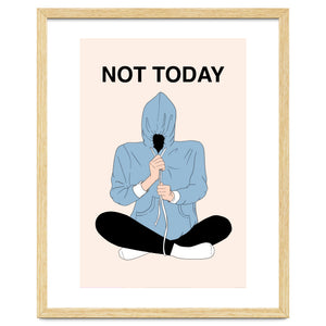 Not Today by Lisen Vennesland