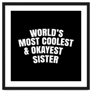 World's most coolest and okayest sister by Happieeagle