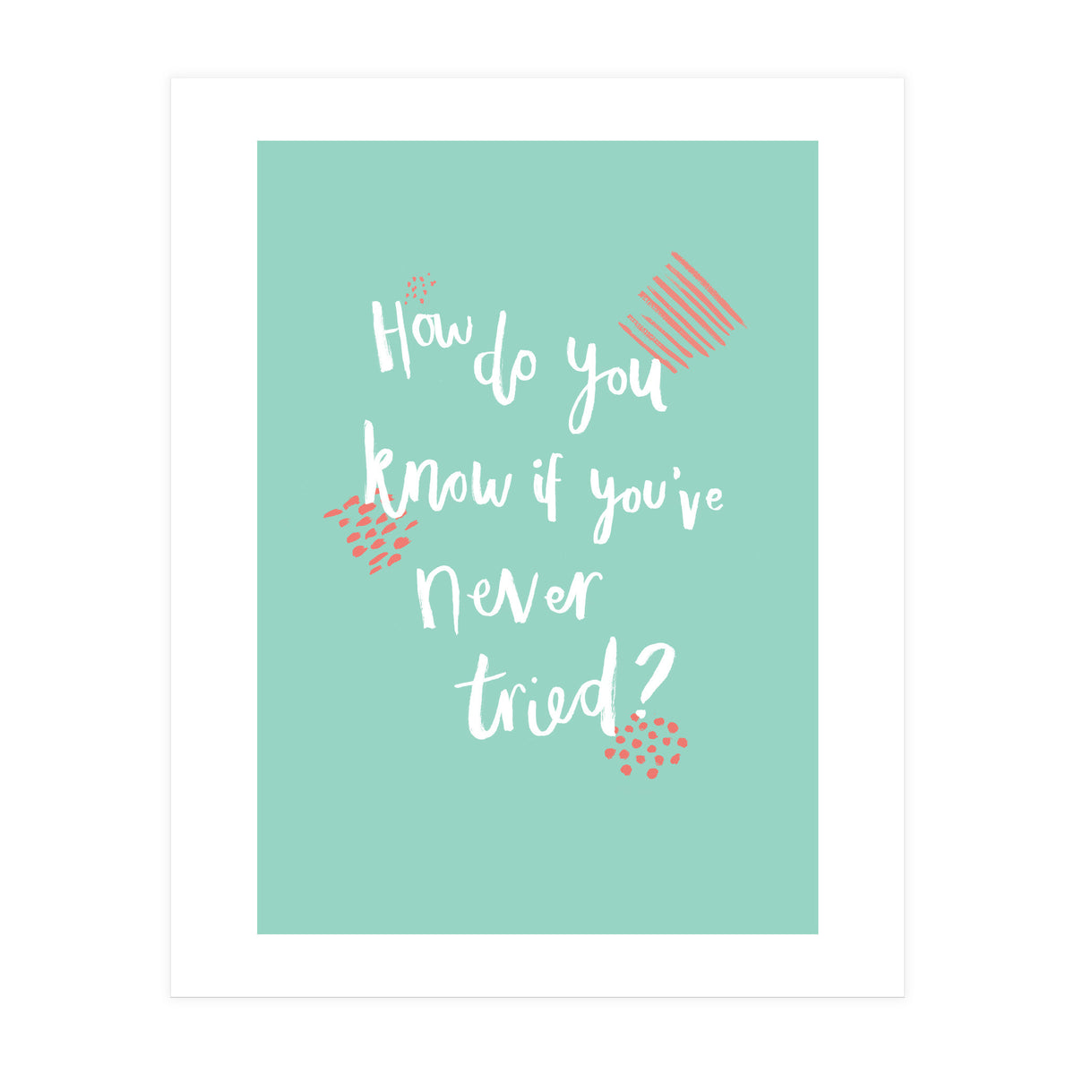 How Do You Know If You've Never Tried (Print Only)