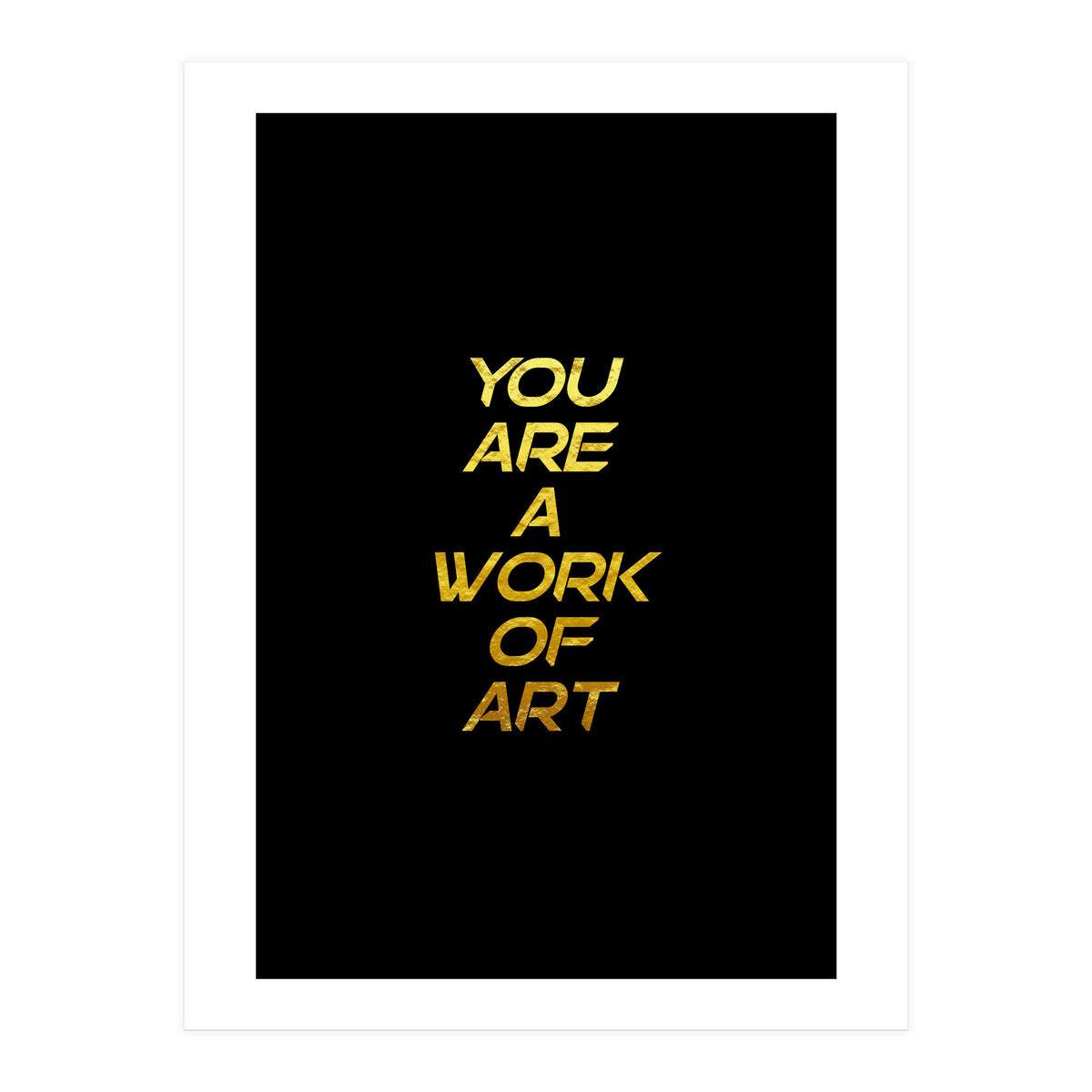 Modern Minimalist Typography You Are A Work Of Art Versión 2 (Print Only)