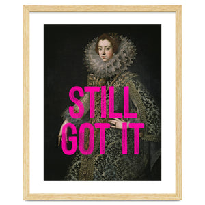 Still Got It by Oh Fine Art