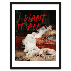 I Want It All by Oh Fine Art