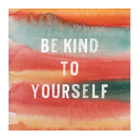 Be Kind To Yourself  (Print Only)