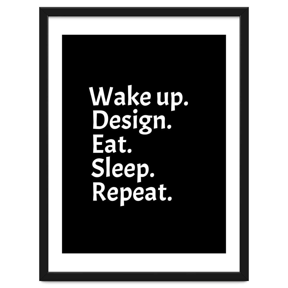 Wake Up Design Eat Sleep Repeat