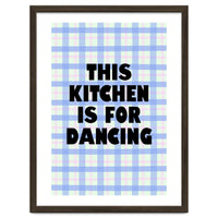 This Kitchen Is For Dancing, Fun Quote Print for Happy Cooking Home Decor