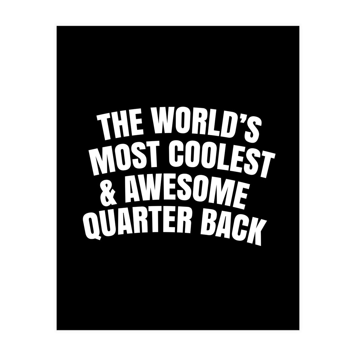 world's most coolest and awesome quarter back (Print Only)