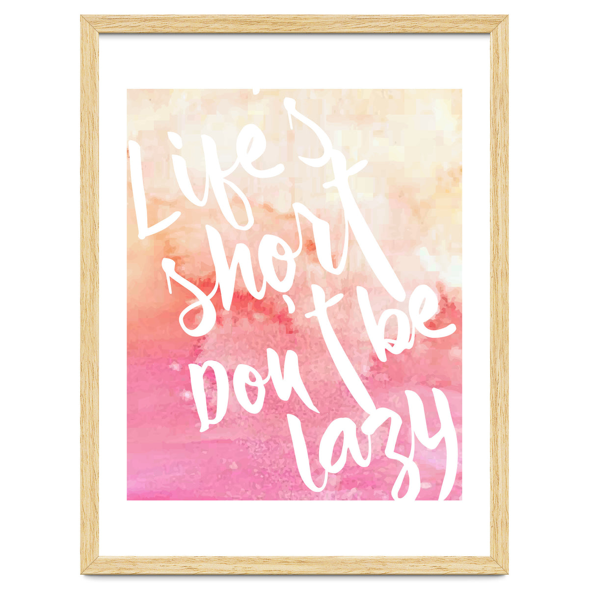 Life's Short, Don't Be Lazy