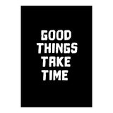 Good things take time  (Print Only) thumbnail
