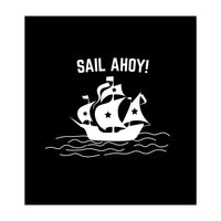 Sail Ahoy  sailing ship  (Print Only)