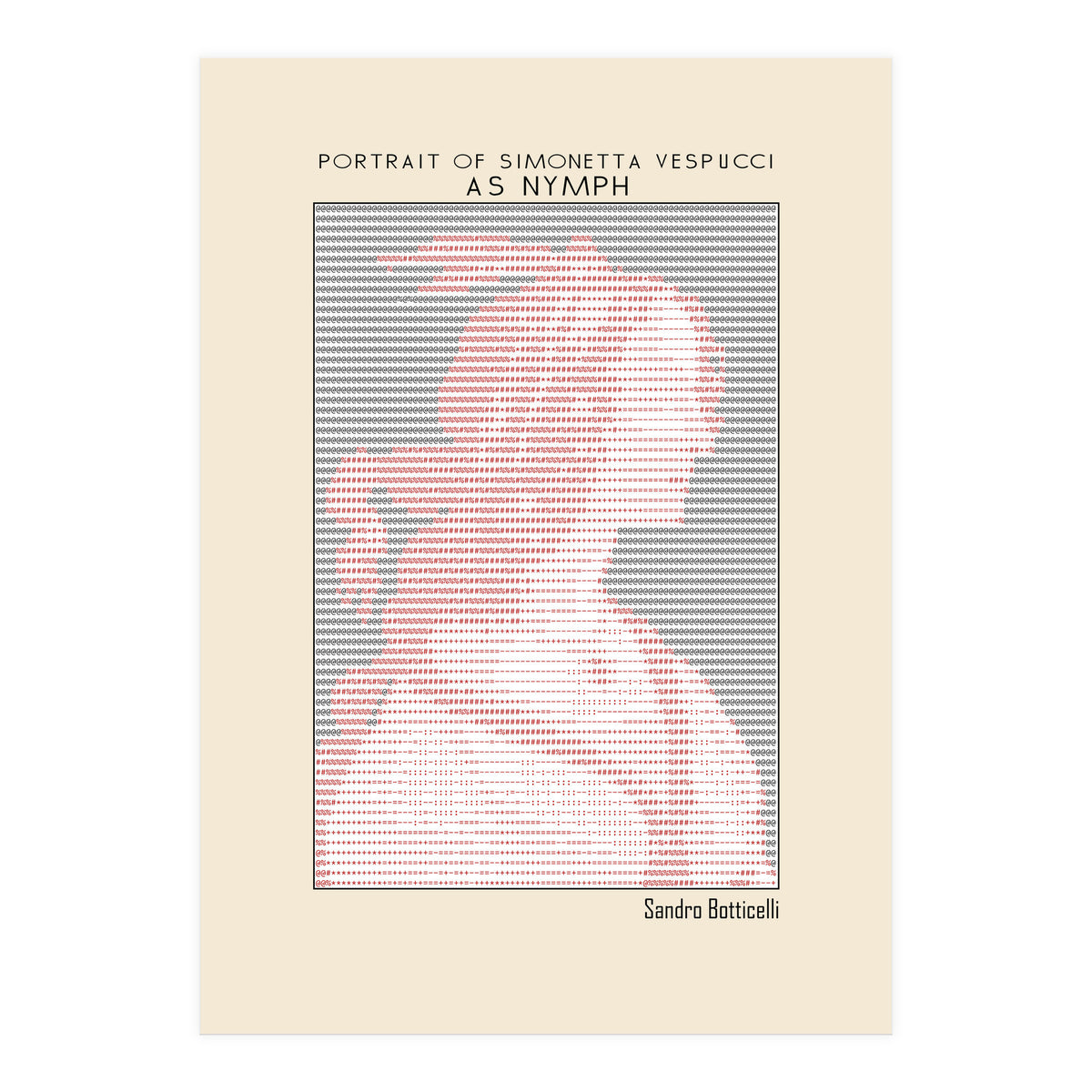 Portrait of Simonetta Vespucci as Nymph – Sandro Botticelli (ascii art)  (Print Only)