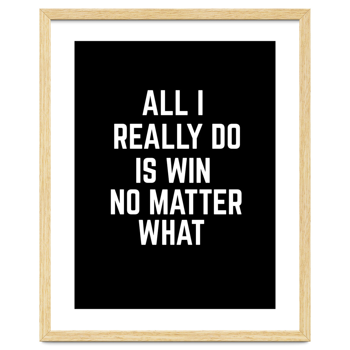 All I really do is win no matter what