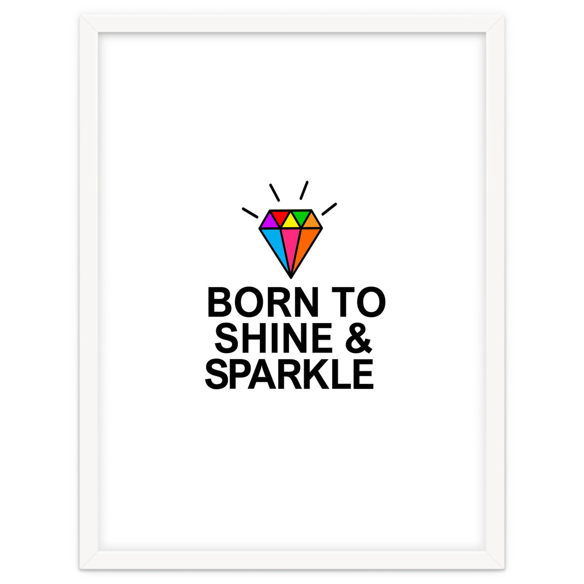 Born to shine and sparkle