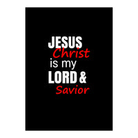 Jesus is my Lord and Savior  (Print Only)