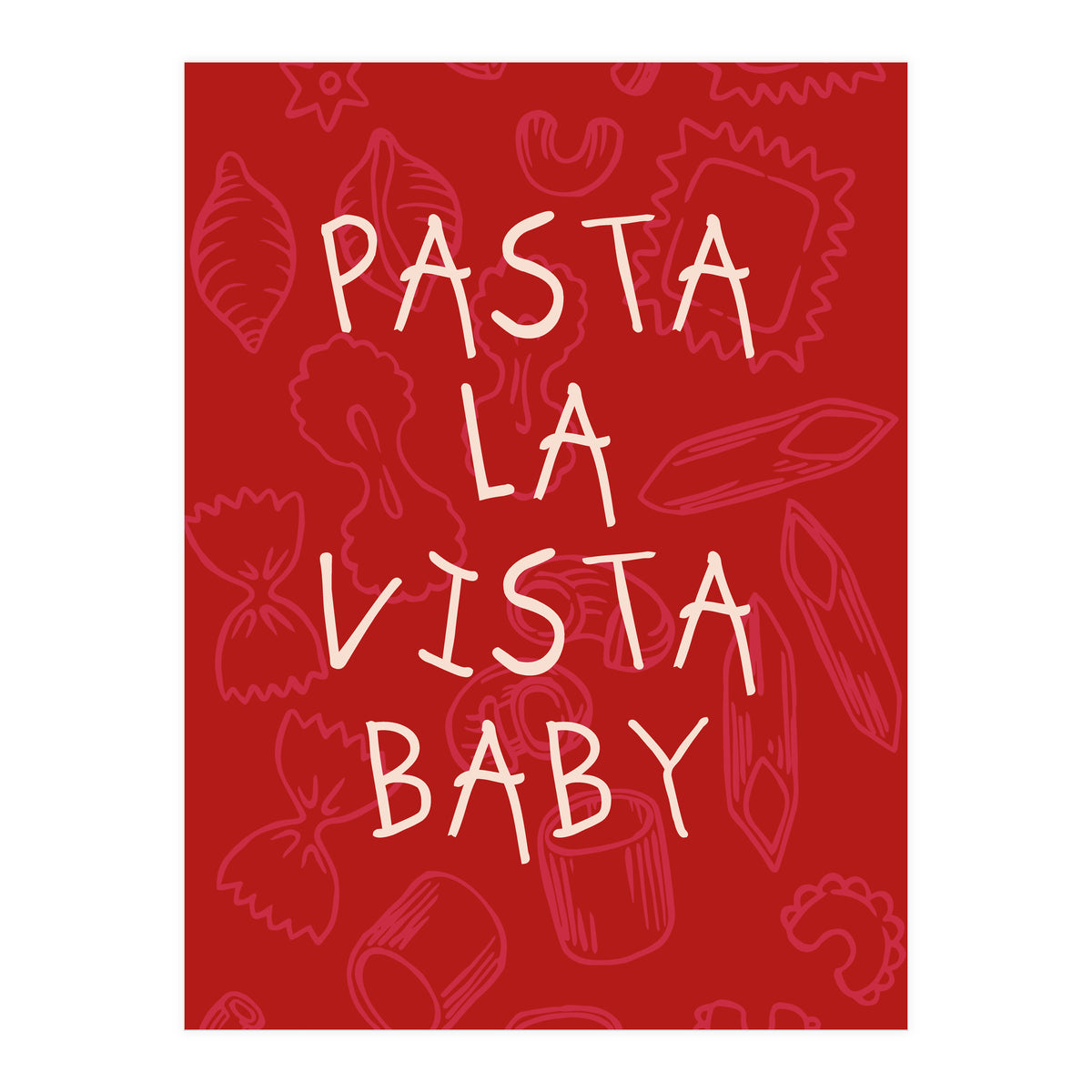 Pasta La Vista Baby, Funny Red Kitchen Quote Poster for Playful Cooking Decor (Print Only)
