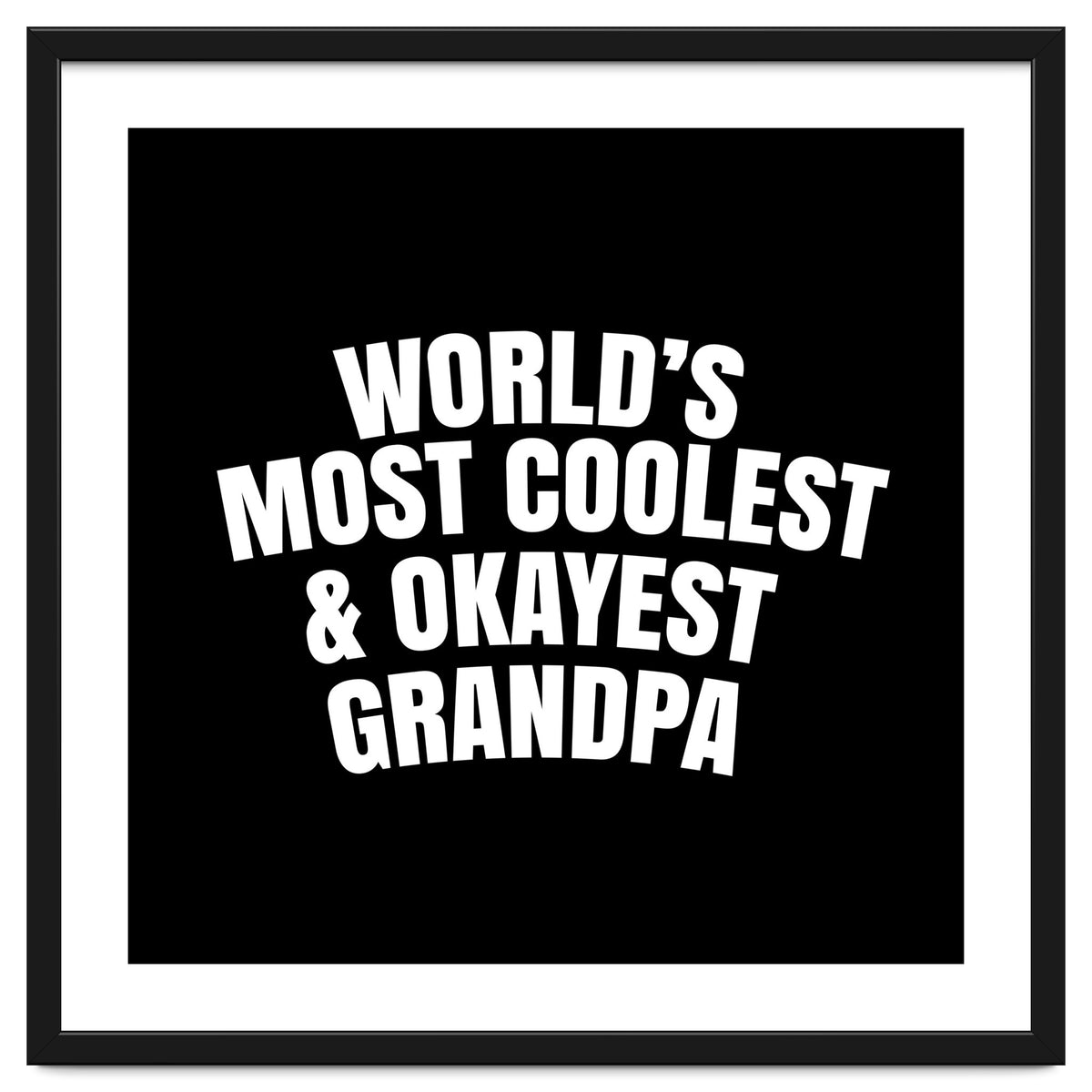 World's most coolest and okayest grandpa