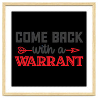 Come Back With A Warrant