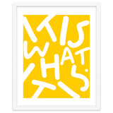 It Is What It Is. Typography Funky Quote Saying Words, Minimal Positivity Bright Yellow, Fun Quirky Eclectic Bohemian Contemporary Modern thumbnail