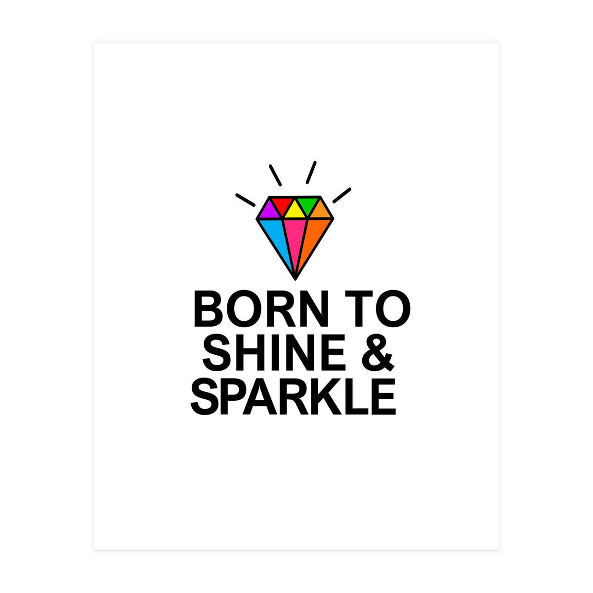 Born to shine and sparkle  (Print Only)