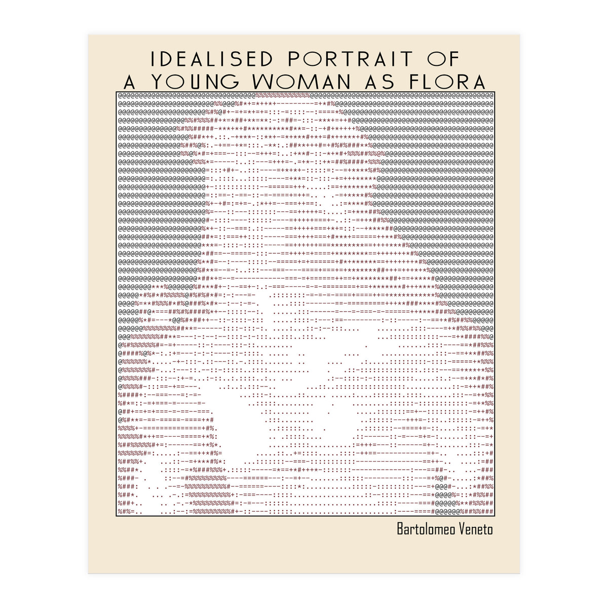 Idealised Portrait of a Young Woman as Flora – Bartolomeo Veneto (ascii art)  (Print Only)