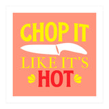 Chop It Like Its Hot  (Print Only) thumbnail