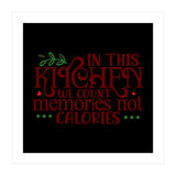 In This Kitchen We Count Memories Not Calories  (Print Only) thumbnail