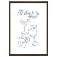 Ill Drink To That
