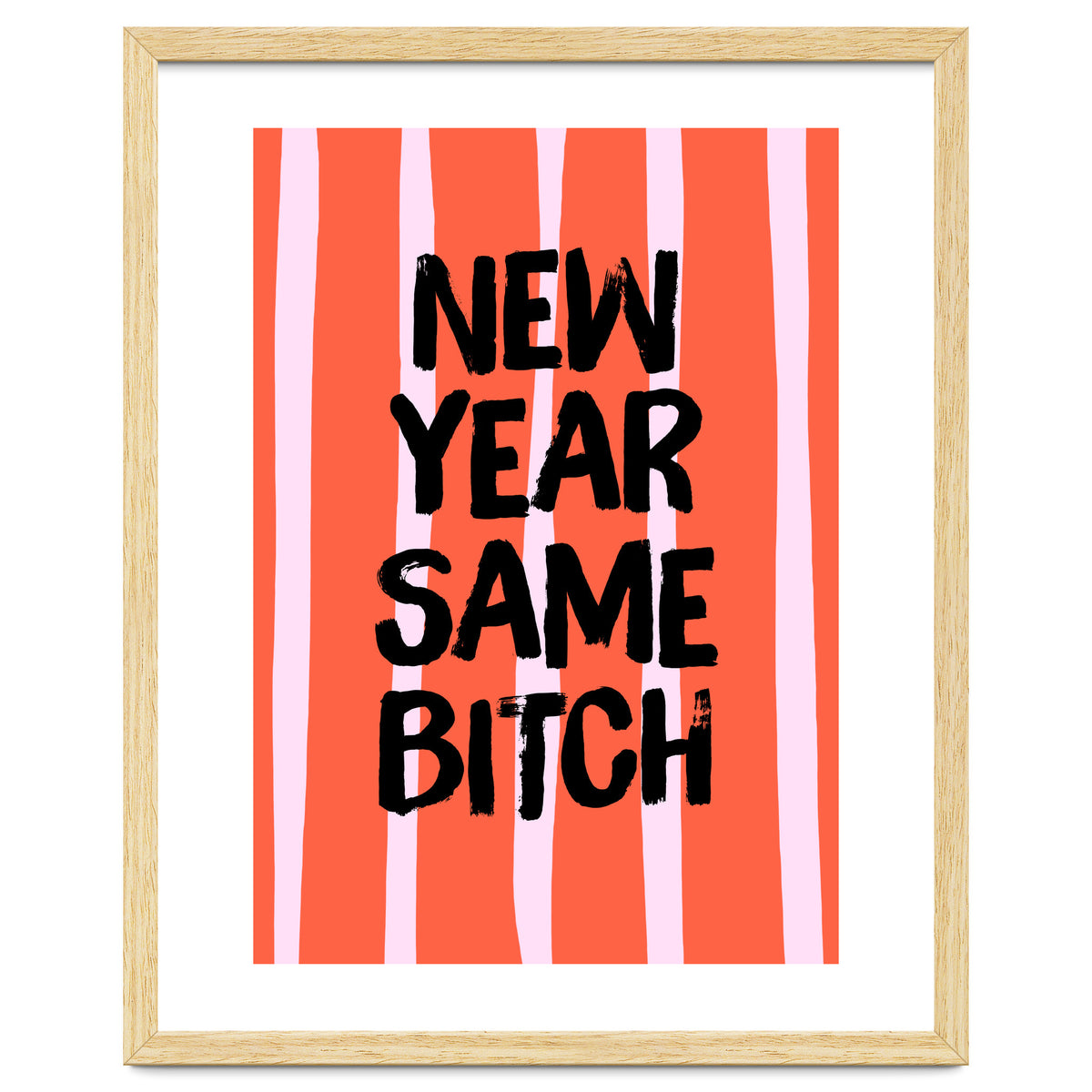 New Year Same Bitch, Funny Bold Quote Poster for Confident Girl Boss Decor