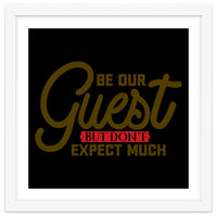 Be Our Guest But Don't Expect Much