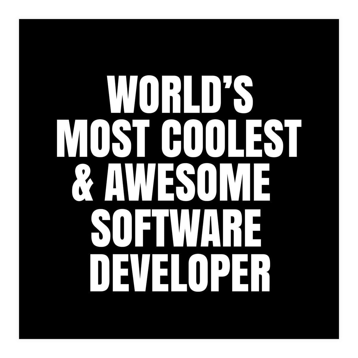 World's most coolest and awesome software developer (Print Only)