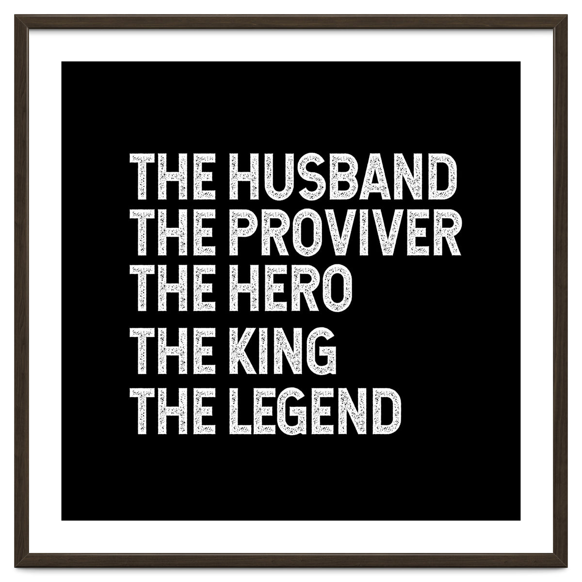 Husband Provider Hero Legend King