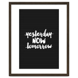Yesterday Now Tomorrow, Motivational Black and White Typography Print for Modern Wall Decor thumbnail
